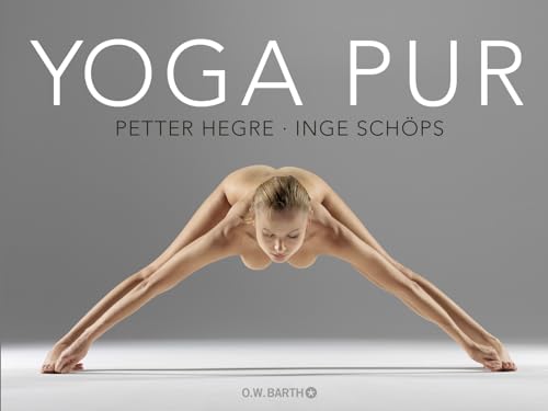 Yoga pur: Zeitlose Weisheit und pure Ästhetik
