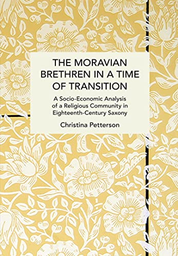 The Moravian Brethren in a Time of Transition: A Socio-Economic Analysis of a Religious Community in Eighteenth-Century Saxony (Historical Materialism) von Haymarket Books