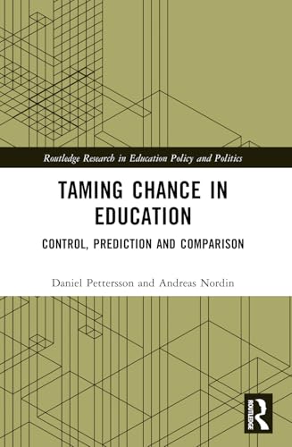 Taming Chance in Education: Control, Prediction and Comparison (Routledge Research in Education Policy and Politics) von Routledge