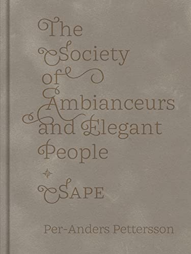 The Society of Ambianceurs and Elegant People The Society of Ambianceurs and Elegant People von Dewi Lewis Publishing