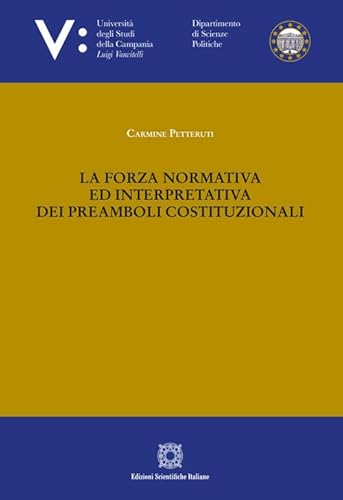 La forza normativa ed interpretativa dei preamboli costituzionali La forza normativa ed interpretativa dei preamboli costituzionali von Edizioni Scientifiche Italiane