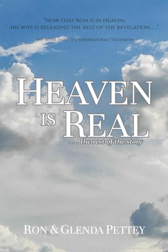 Heaven is Real . . . the rest of the story