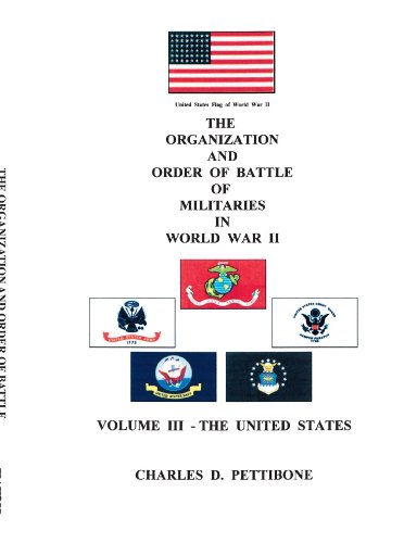 The Organization and Order of Battle of Militaries in World War II: Volume III - The United States