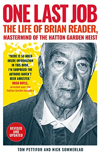 One Last Job: The Life of Brian Reader, Mastermind of the Hatton Garden Heist