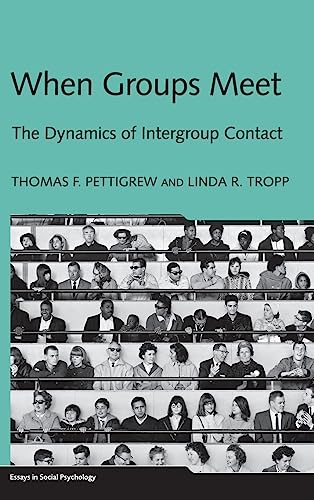 When Groups Meet: The Dynamics of Intergroup Contact (Essays in Social Psychology)
