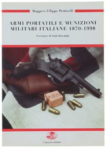 Armi portatili e munizioni militari italiane 1870-1998. Ediz. illustrata (Guerra e collezionismo) von Gaspari