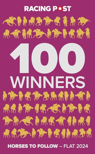 Racing Post 100 Winners: Horses to Follow Flat 2024 (Racing Post 100 Winners - Flat 2024) von Pitch Publishing Ltd