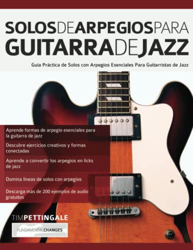 Solos De Arpegios Para Guitarra De Jazz: Guía práctica de solos con arpegios esenciales para guitarristas de jazz Solos De Arpegios Para Guitarra De Jazz: Guía práctica de solos con arpegios esenciales para guitarristas de jazz von www.fundamental-changes.com