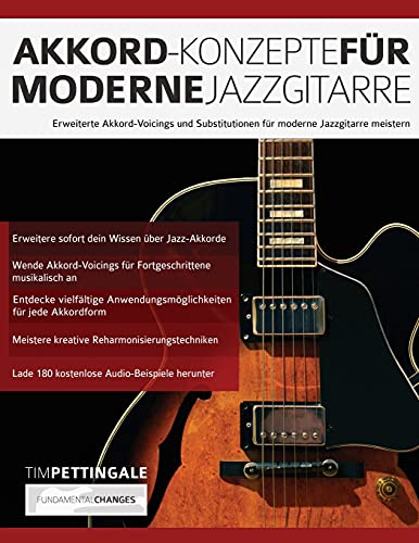 Akkord-Konzepte für moderne Jazzgitarre: Erweiterte Akkord-Voicings und Substitutionen für moderne Jazzgitarre meistern von www.fundamental-changes.com