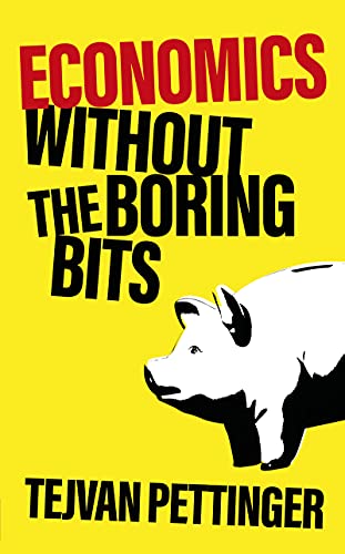 Economics Without the Boring Bits: An Enlightening Guide to the Dismal Science von Welbeck Publishing