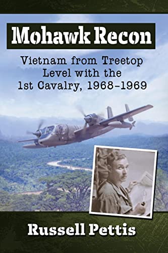 Mohawk Recon: Vietnam from Treetop Level with the 1st Cavalry, 1968-1969 von McFarland and Company, Inc.