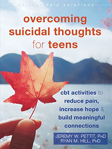 Overcoming Suicidal Thoughts for Teens: CBT Activities to Reduce Pain, Increase Hope & Build Meaningful Connections (Instant Help Solutions) von New Harbinger Publications