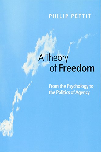 A Theory of Freedom: From the Psychology to the Politics of Agency: From Psychology to the Politics of Agency