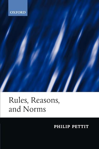 Rules, Reasons, and Norms: Selected Essays von Oxford University Press