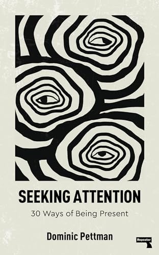 Seeking Attention: 30 Ways of Being Present von Repeater
