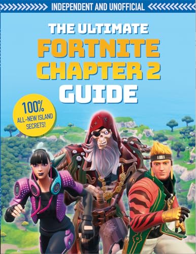 The Ultimate Fortnite Ultimate Chapter 2 Guide: Independent and Unofficial (The Ultimate Fortnite Chapter 2 Guide) von Welbeck Publishing