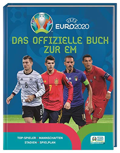 UEFA Euro 2020: Das offizielle Buch zur EM: Top-Spieler, Mannschaften, Stadien und Spielplan