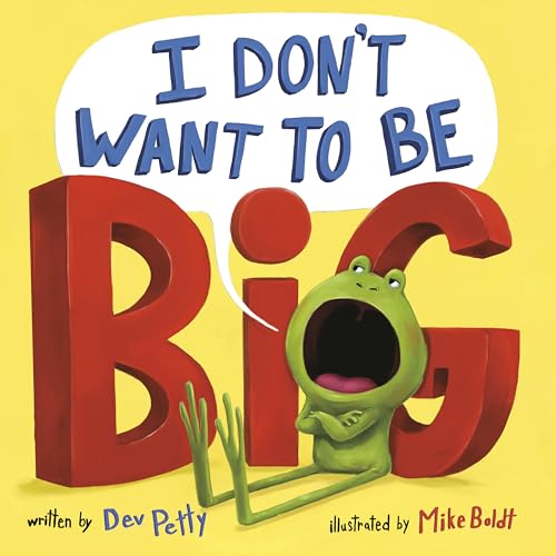 I Don't Want to Be Big (I Don't Want to Be a Frog) von Dragonfly Books