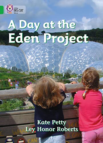 A Day at the Eden Project: A non-fiction book about a visit to the Eden Project in Cornwall. (Collins Big Cat)