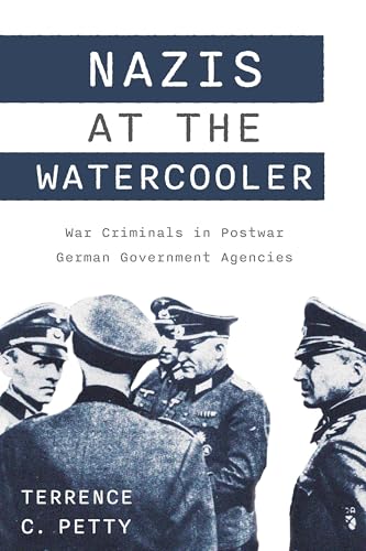 Nazis at the Watercooler: War Criminals in Postwar German Government Agencies von Potomac Books Inc