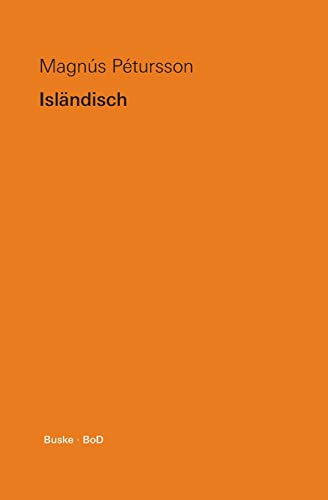 Isländisch: Eine Übersicht über die moderne isländische Sprache mit einem kurzen Abriß der Geschichte und Literatur Islands: Eine Übersicht über die ... Abriss der Geschichte und Literatur Islands Isländisch: Eine Übersicht über die moderne isländische Sprache mit einem kurzen Abriß der Geschichte und Literatur Islands: Eine Übersicht über die ... Abriss der Geschichte und Literatur Islands von Buske Helmut Verlag GmbH