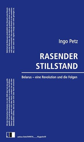 Rasender Stillstand: Belarus - eine Revolution und die Folgen (edition.fotoTAPETA_Flugschrift) von Edition.fotoTAPETA Berlin