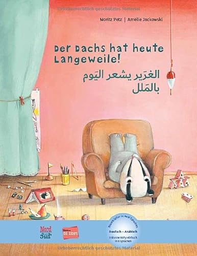 Der Dachs hat heute Langeweile!: Kinderbuch Deutsch-Arabisch mit MP3-Hörbuch zum Herunterladen