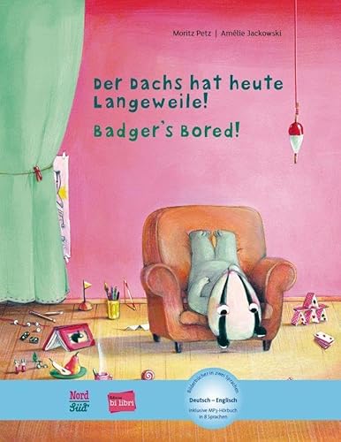 Der Dachs hat heute Langeweile!: Kinderbuch Deutsch-Englisch mit MP3-Hörbuch zum Herunterladen von Hueber Verlag GmbH
