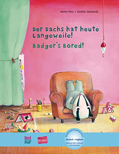 Der Dachs hat heute Langeweile! (Deutsch-Englisch): Zweisprachiges Kinderbuch mit MP3-Hörbuch zum Herunterladen: Kinderbuch Deutsch-Englisch mit MP3-Hörbuch zum Herunterladen von Hueber