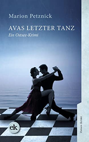 Avas letzter Tanz: Ein Ostsee-Krimi (Ein Ostsee-Krimi mit Lisa Liebich)