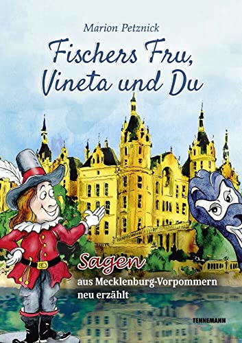 Fischers Fru, Vineta und Du: Sagen aus Mecklenburg-Vorpommern neu erzählt
