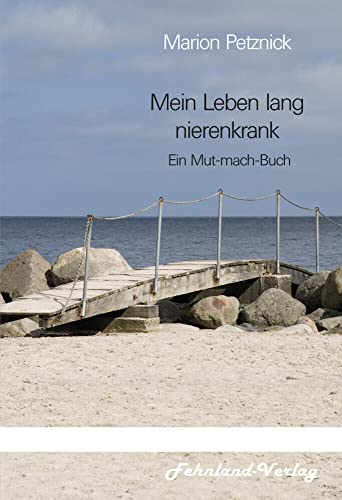 Mein Leben lang nierenkrank: Ein Mut-mach-Buch