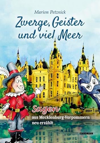 Zwerge, Geister und viel Meer: Sagen aus Mecklenburg-Vorpommern neu erzählt