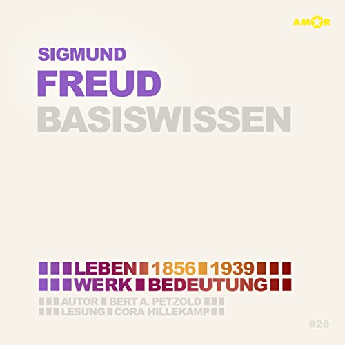 Sigmund Freud (2 CDs) – Basiswissen: Leben (1856–1939), Werke, Bedeutung (Basiswissen. Ereignisse. Personen. Zusammenhänge.: Präzise, verständlich und unterhaltsam.) von Amor Verlag