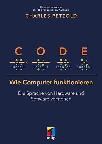 Code: Wie Computer funktionieren - Die Sprache von Hardware und Software verstehen. Übersetzung der 2. Auflage (mitp Professional)