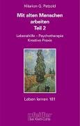 Mit alten Menschen arbeiten. Teil 2: Lebenshilfe, Psychotherapie, Kreative Praxis (Leben Lernen 181) von Klett-Cotta /J. G. Cotta'sche Buchhandlung Nachflg