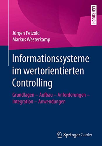 Informationssysteme im wertorientierten Controlling: Grundlagen - Aufbau - Anforderungen - Integration - Anwendungen von Springer