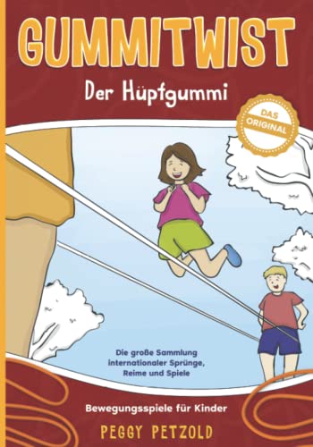 Gummitwist - Der Hüpfgummi - Die große Sammlung internationaler Sprünge, Reime und Spiele: Bewegungsspiele für Kinder von Peggy Hartmann