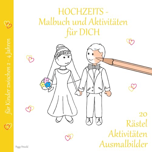 HOCHZEITSmalbuch und Aktivitäten für DICH: 20 Rätsel, Aktivitäten, Ausmalbilder für Kinder zwischen 2-4 Jahre (Hochzeit mit Erinnerungen)