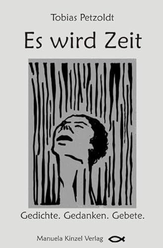 Es wird Zeit: Gedichte. Gedanken. Gebete.