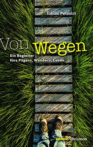 Von Wegen: Ein Begleiter fürs Pilgern, Wandern, Leben von edition chrismon