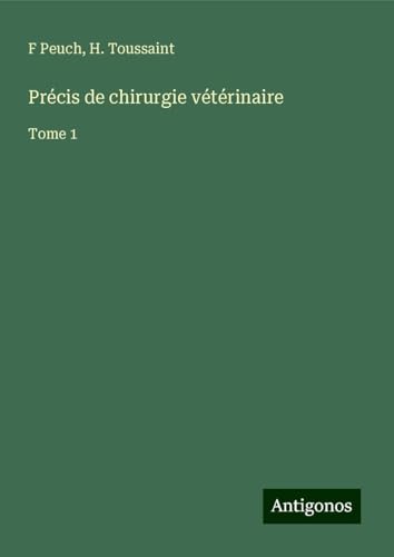 Précis de chirurgie vétérinaire: Tome 1 von Antigonos Verlag