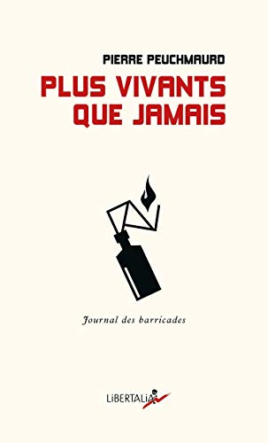 PLUS VIVANTS QUE JAMAIS: Journal des barricades von LIBERTALIA
