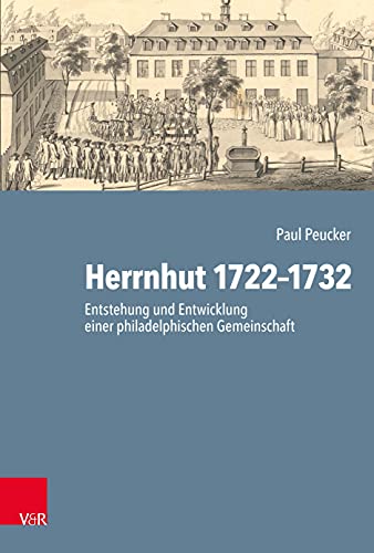 Herrnhut 1722-1732: Entstehung und Entwicklung einer philadelphischen Gemeinschaft (Arbeiten zur Geschichte des Pietismus) von Vandenhoeck + Ruprecht
