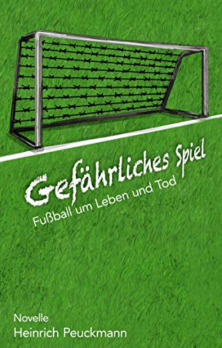 Gefährliches Spiel: Fußball um Leben und Tod von Kulturmaschinen Verlag