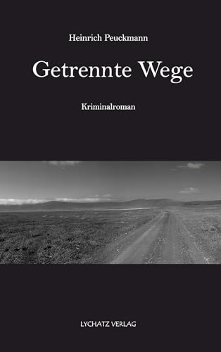 Getrennte Wege: Kriminalroman von Lychatz Verlag