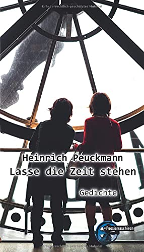 Lasse die Zeit stehen: Gedichte