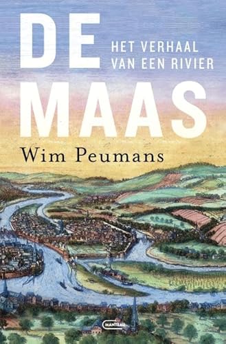 De Maas: het verhaal van een rivier von Manteau