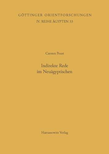 Indirekte Rede im Neuägyptischen (Göttinger Orientforschungen, IV. Reihe: Ägypten, Band 33) von Harrassowitz