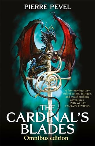 The Cardinal's Blades Omnibus: The Cardinal's Blades, The Alchemist in the Shadows, The Dragon Arcana von Gollancz
